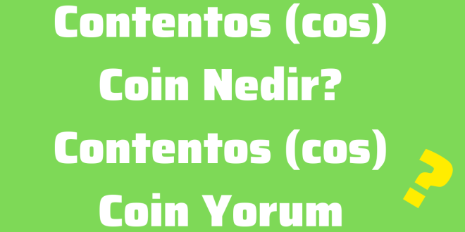 Contentos (cos) Coin Nedir Contentos (cos) Coin Yorum, 2025 Fiyat Tahmini