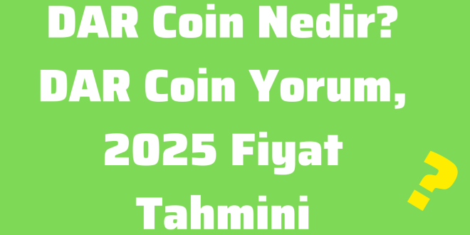 DAR Coin Nedir DAR Coin Yorum, 2025 Fiyat Tahmini